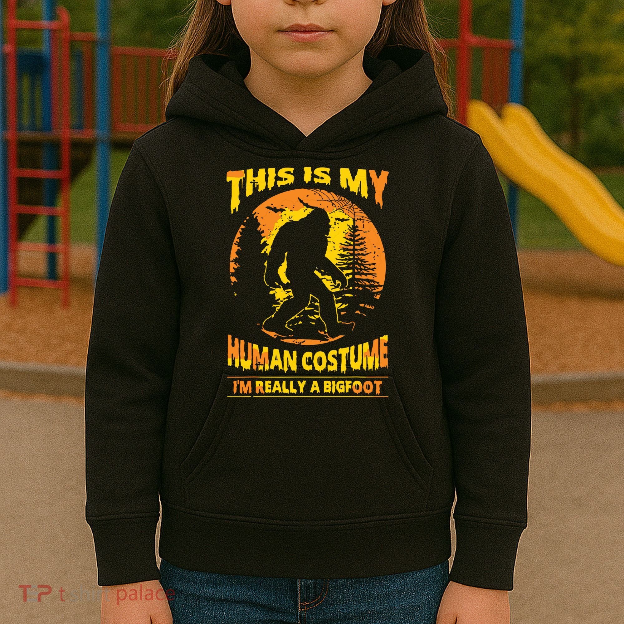 This Is My Human Costume I'm Really A Bigfoot Kids Hoodie