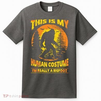 This Is My Human Costume I'm Really A Bigfoot T-Shirt