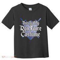 This Is My Ren Faire Costume Funny Renaissance Fair Graphic Toddler T-Shirt thumb 0