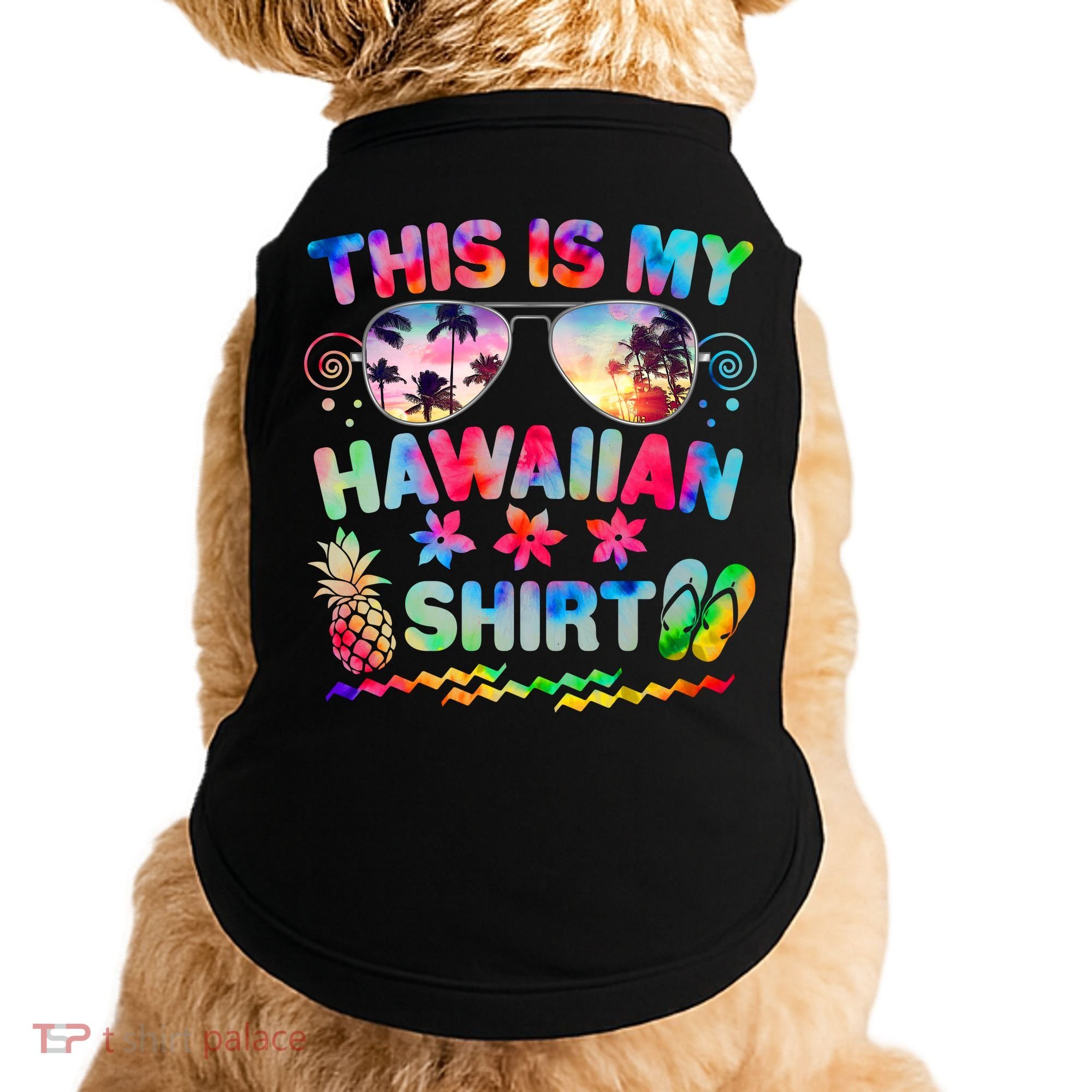 This Is My Hawaiian Shirt Tie Dye Sunglasses Doggie Tank