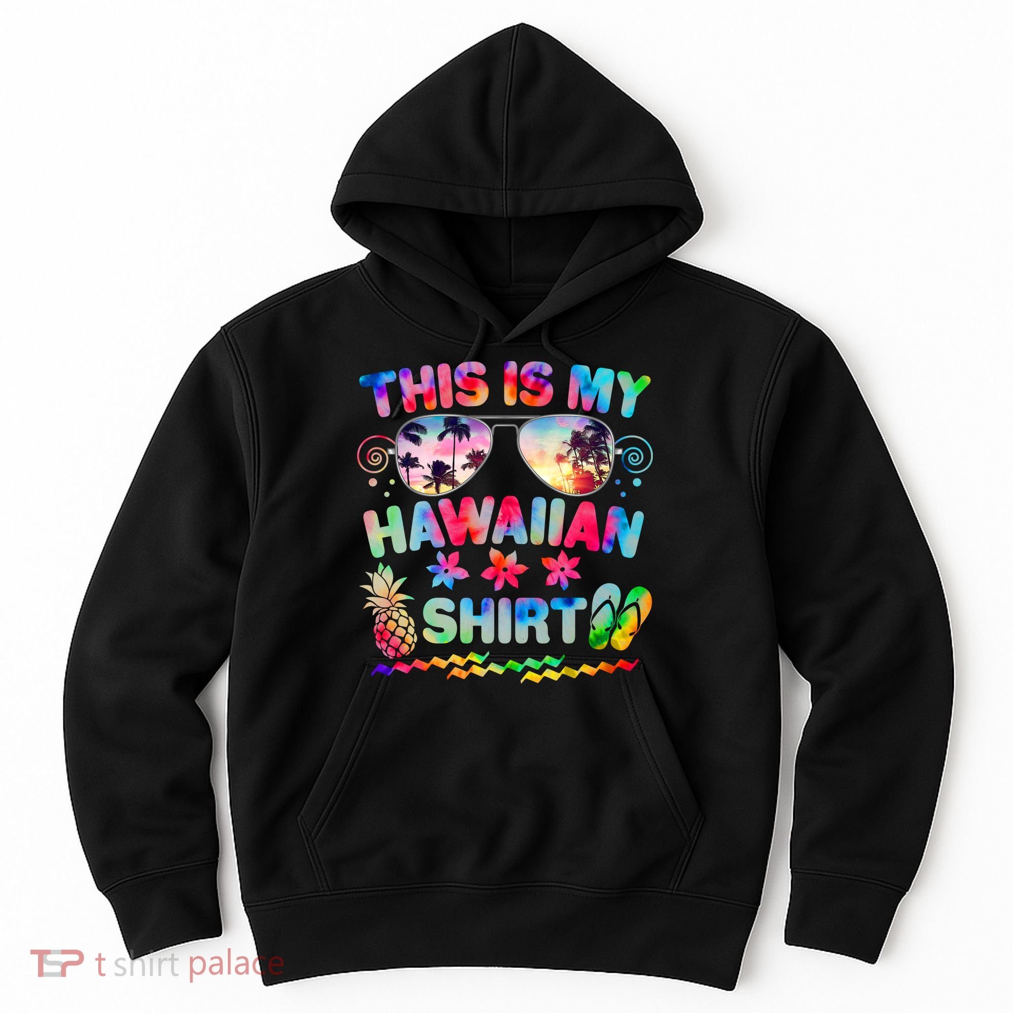 This Is My Hawaiian Shirt Tie Dye Sunglasses Hoodie