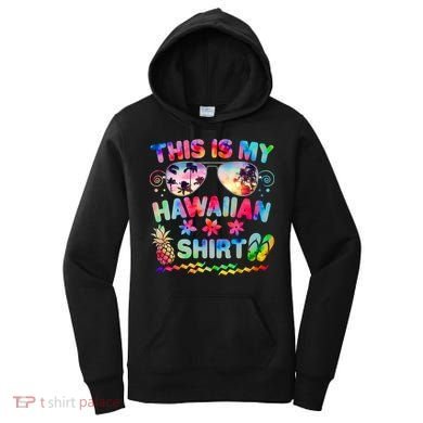 This Is My Hawaiian Shirt Tie Dye Sunglasses Women's Hoodie