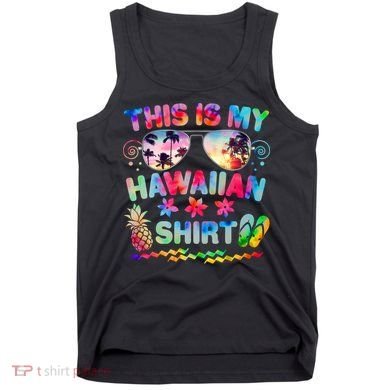 This Is My Hawaiian Shirt Tie Dye Sunglasses Tank Top