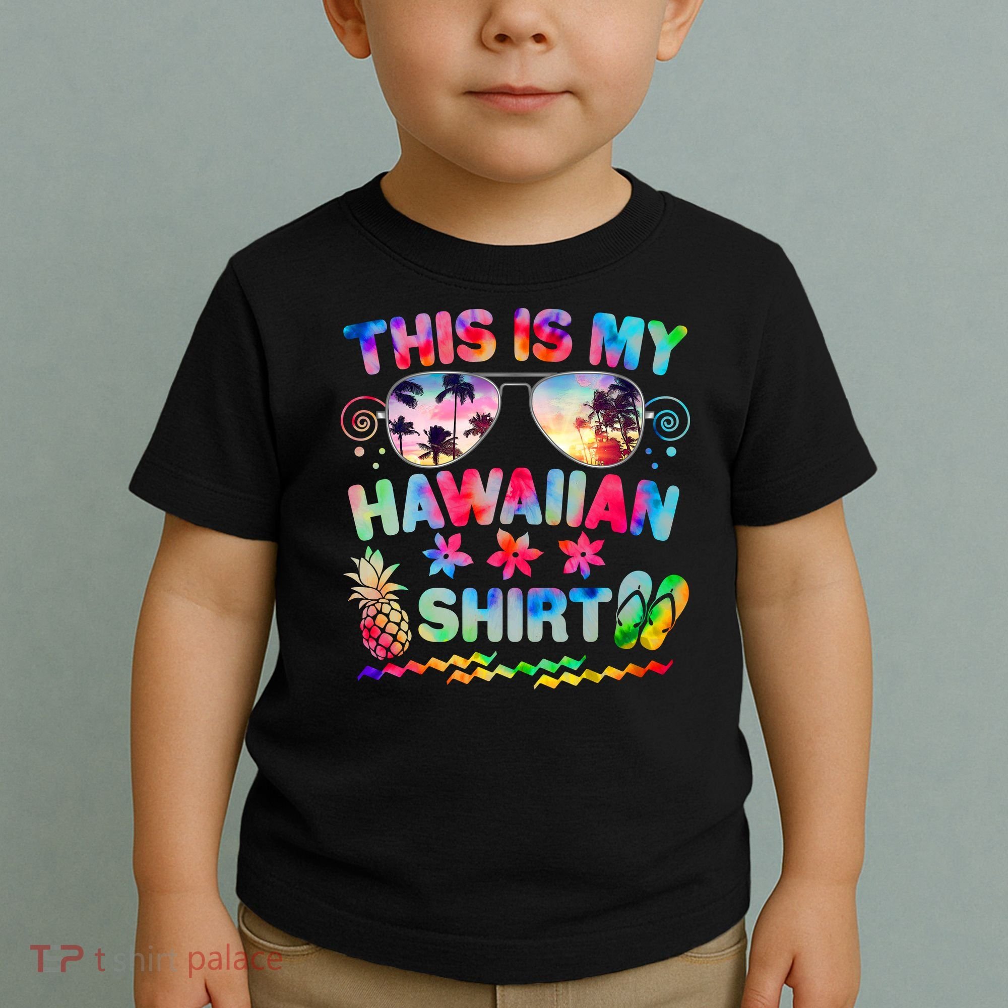 This Is My Hawaiian Shirt Tie Dye Sunglasses Toddler T-Shirt