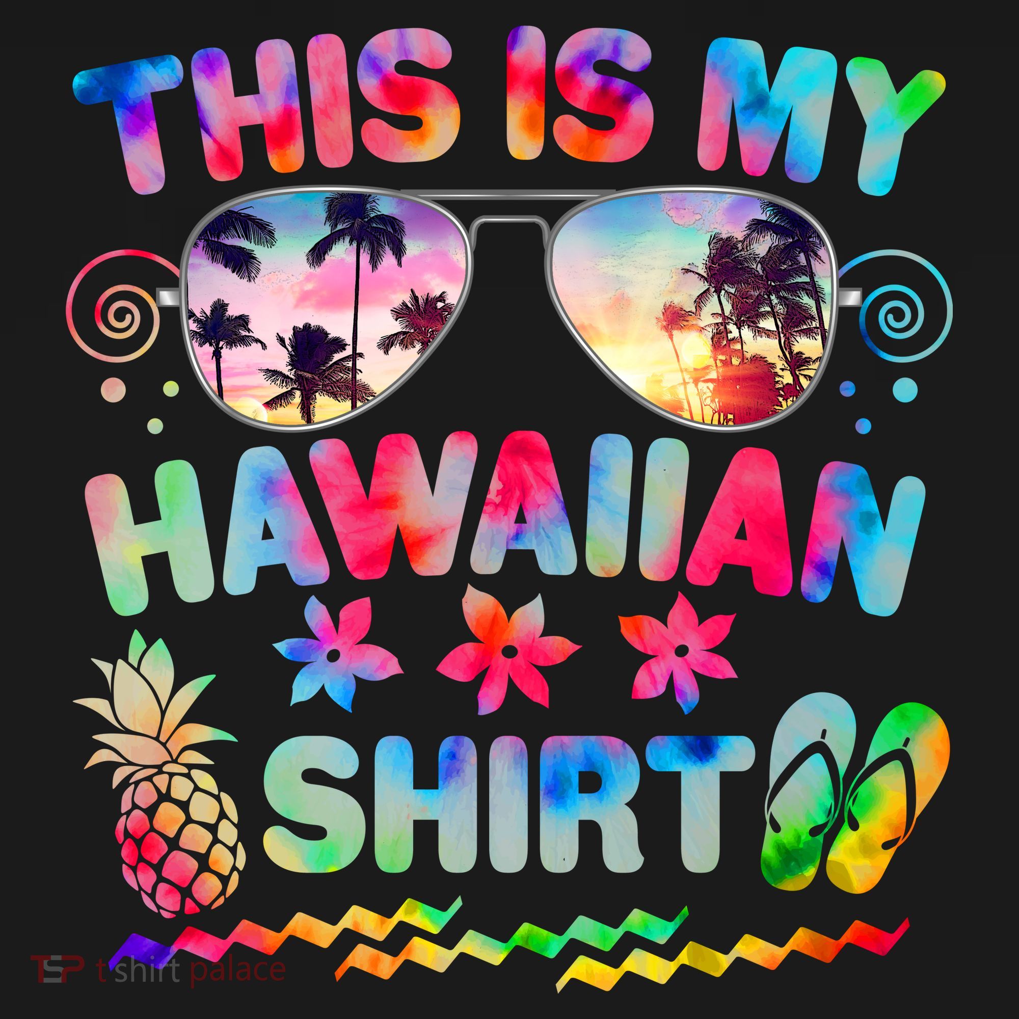 This Is My Hawaiian Shirt Tie Dye Sunglasses Toddler T-Shirt