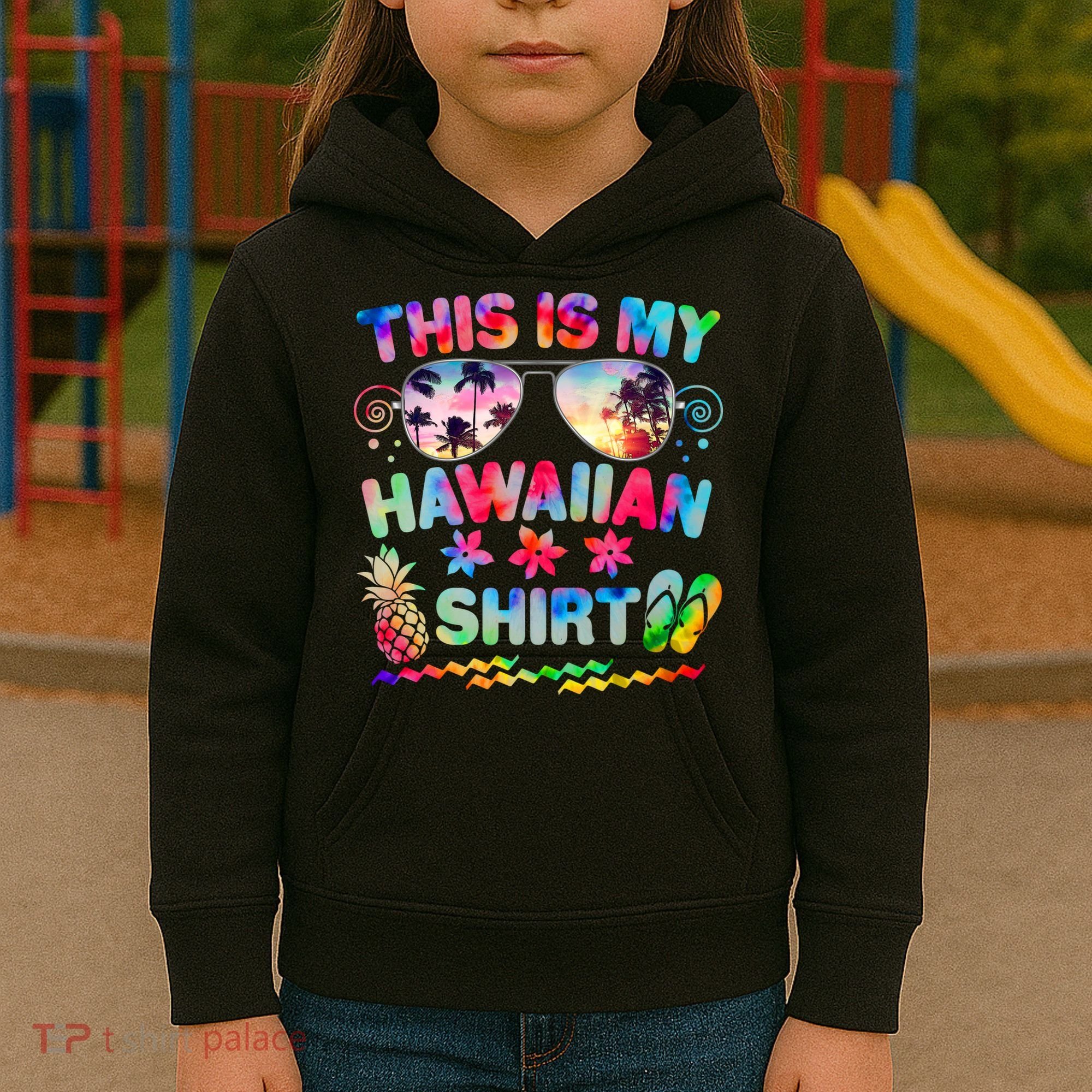 This Is My Hawaiian Shirt Tie Dye Sunglasses Kids Hoodie