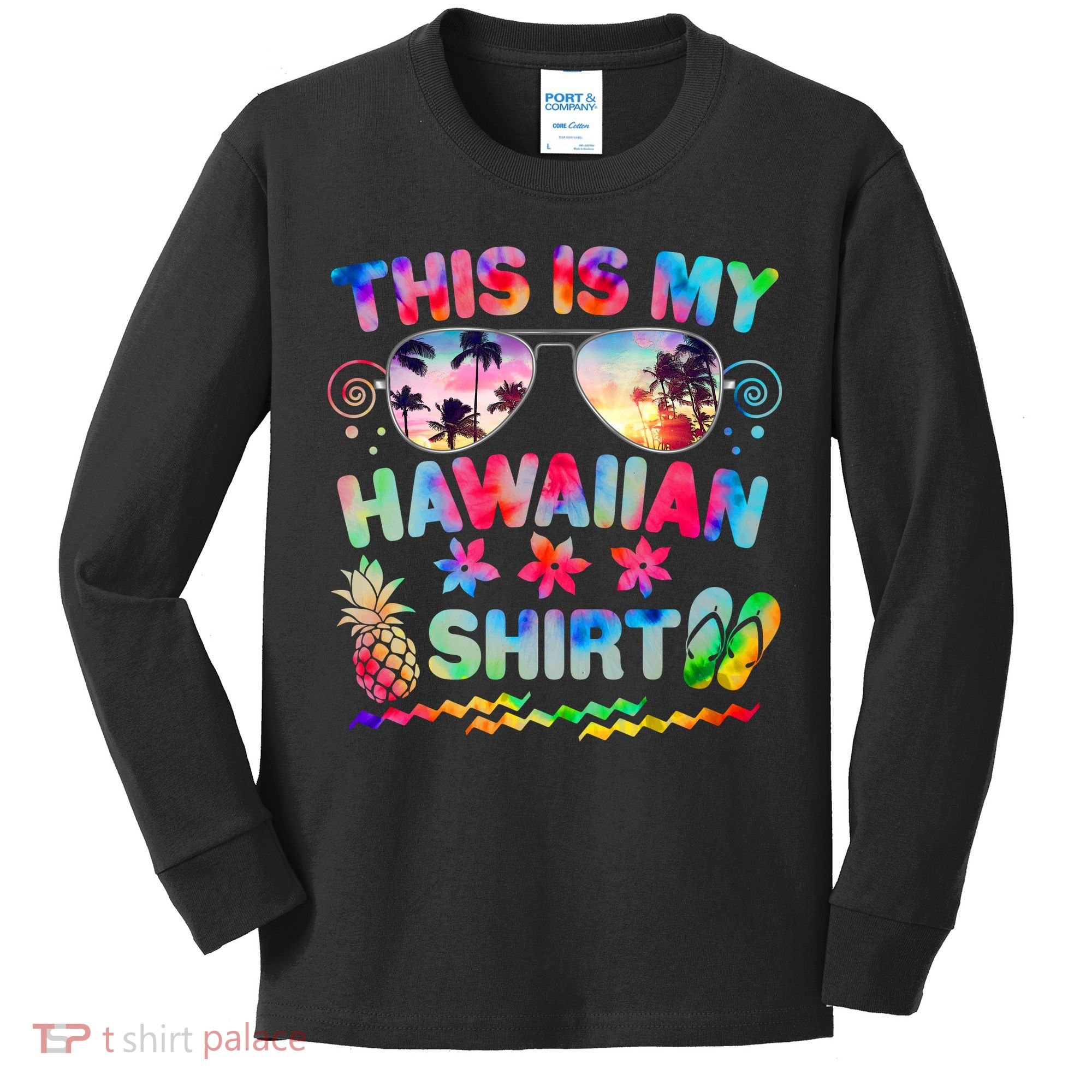 This Is My Hawaiian Shirt Tie Dye Sunglasses Kids Long Sleeve Shirt