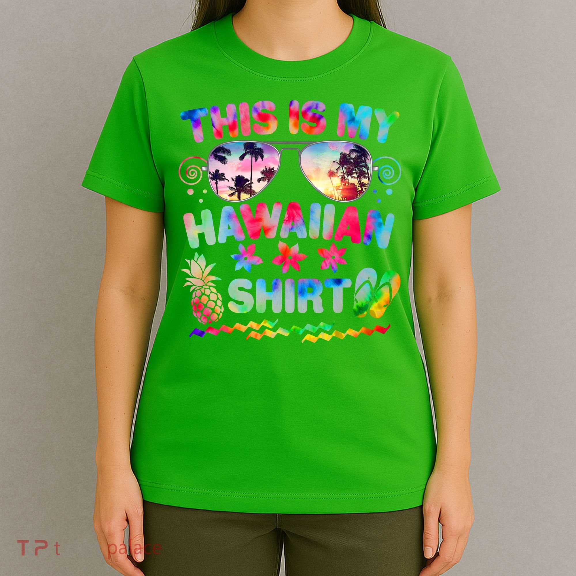 This Is My Hawaiian Shirt Tie Dye Sunglasses T-Shirt