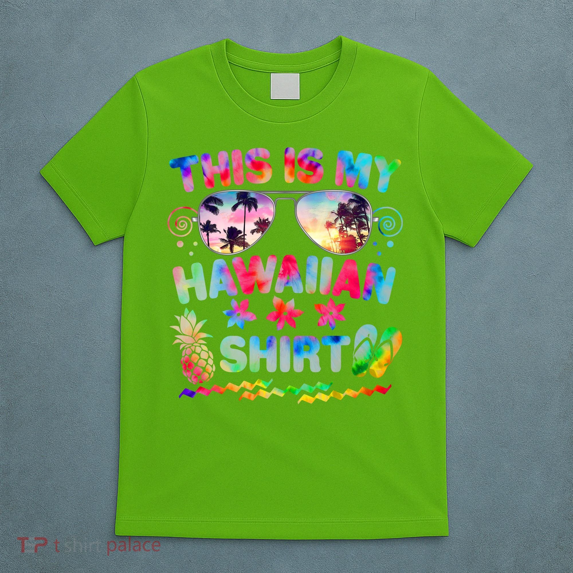 This Is My Hawaiian Shirt Tie Dye Sunglasses T-Shirt