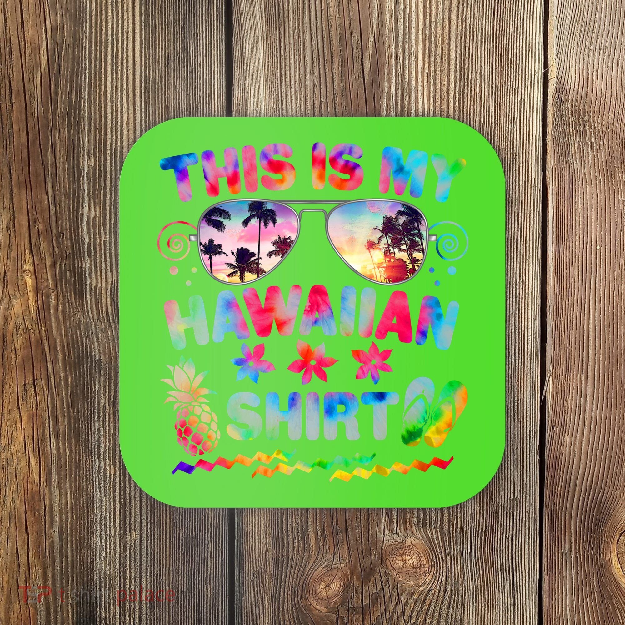 This Is My Hawaiian Shirt Tie Dye Sunglasses Coaster