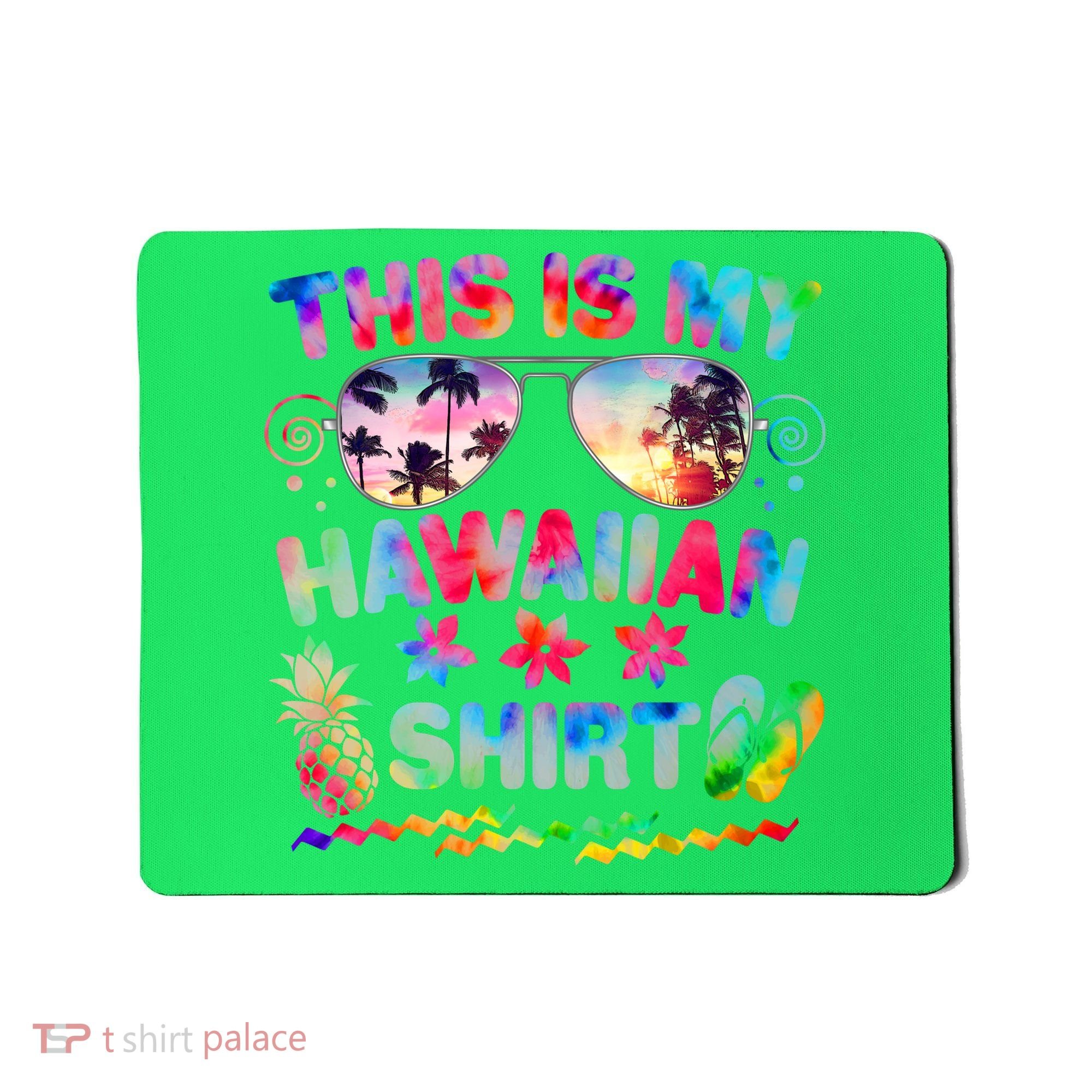 This Is My Hawaiian Shirt Tie Dye Sunglasses Mousepad