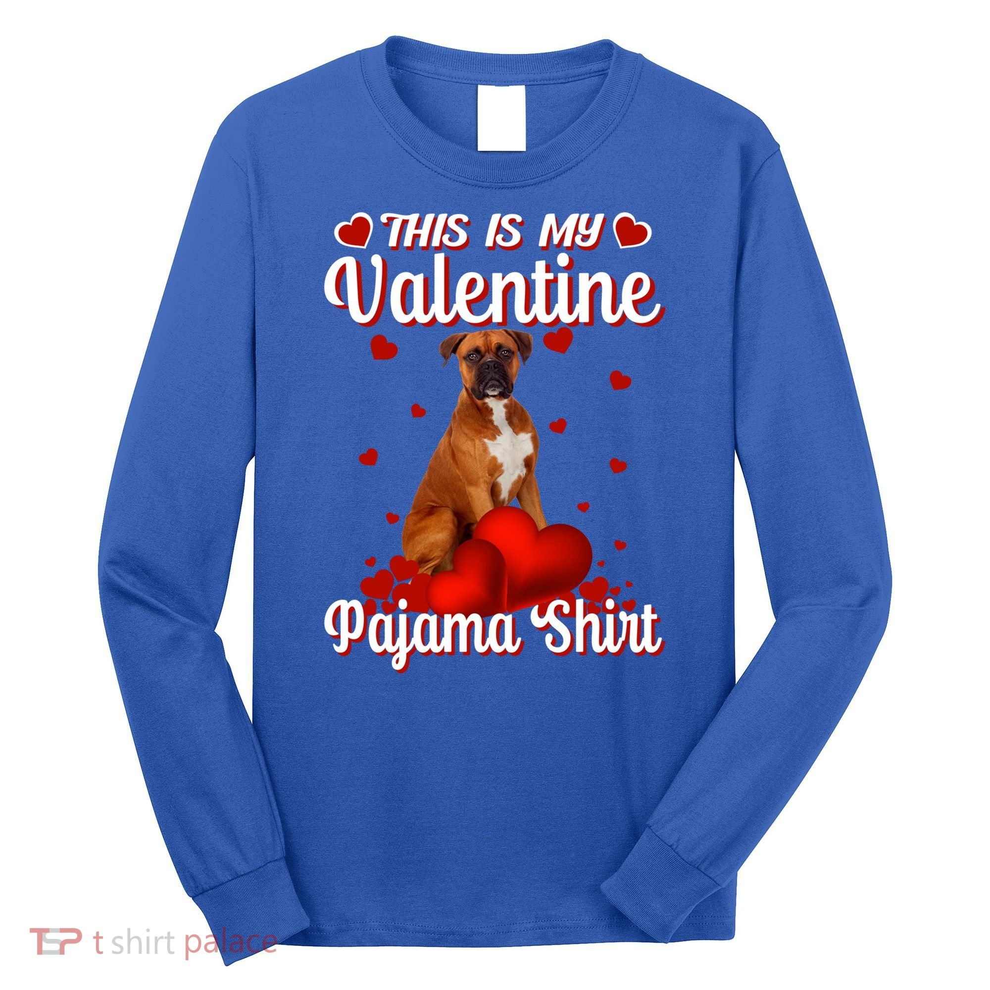 This Is My Valentine Pajama Boxer Dog Puppy Lover Funny Gift Long Sleeve Shirt