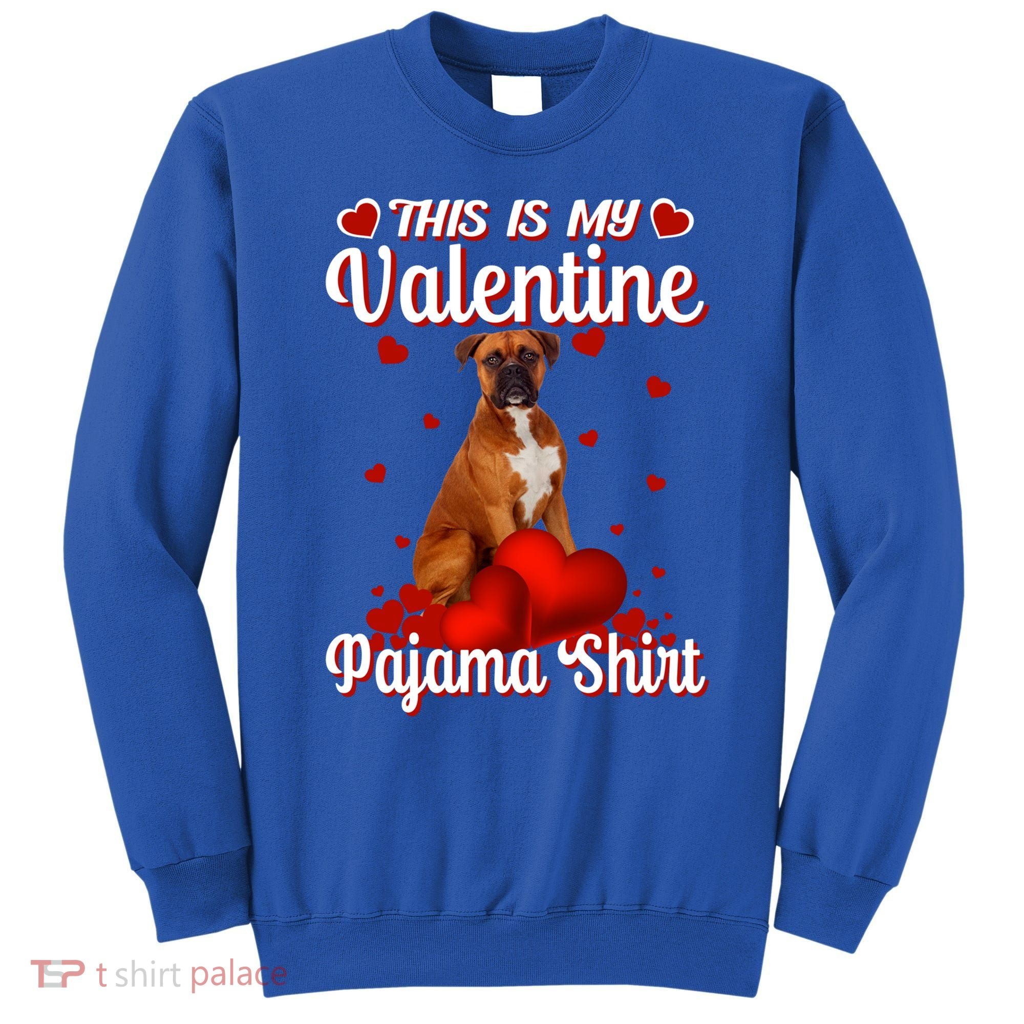 This Is My Valentine Pajama Boxer Dog Puppy Lover Funny Gift Sweatshirt