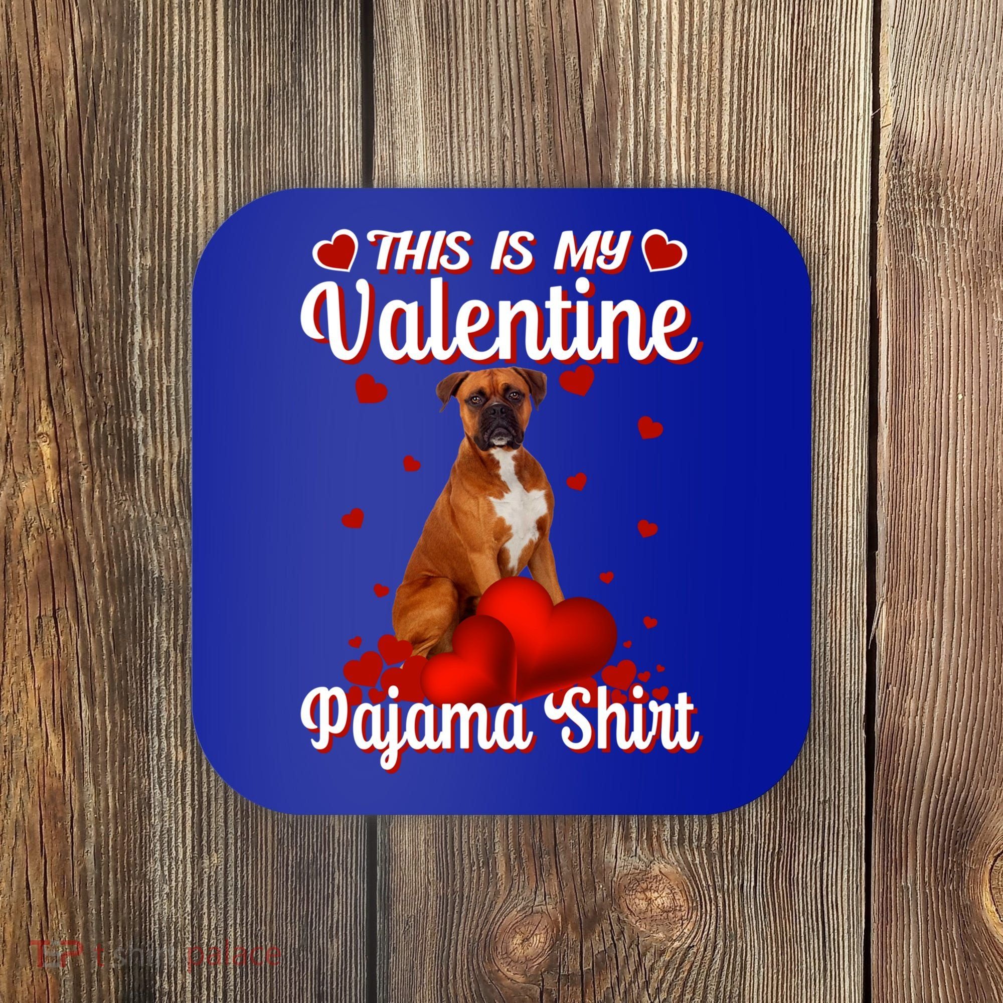 This Is My Valentine Pajama Boxer Dog Puppy Lover Funny Gift Coaster