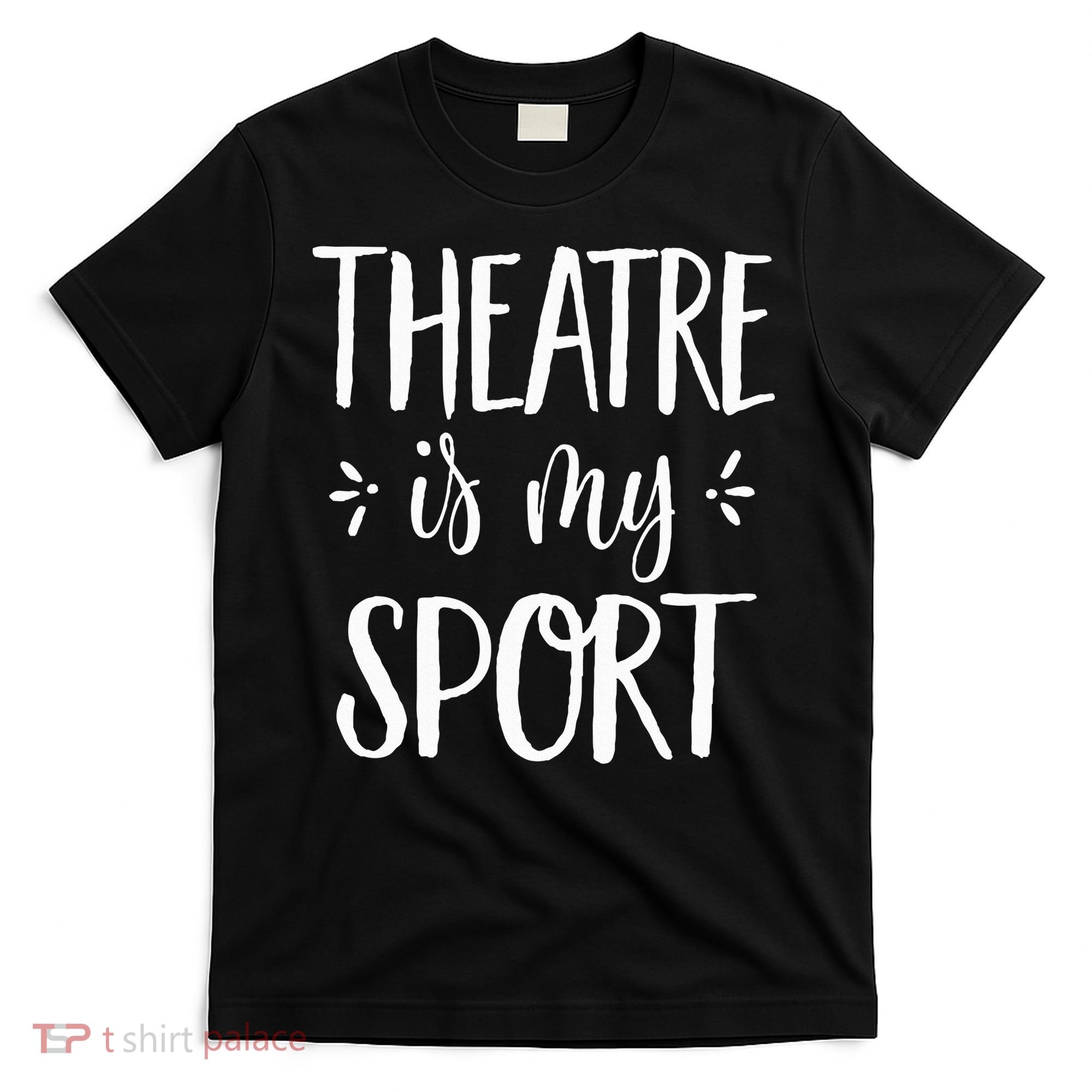 Theatre Is My Sport Theatre Gifts For Musical Actors T-Shirt