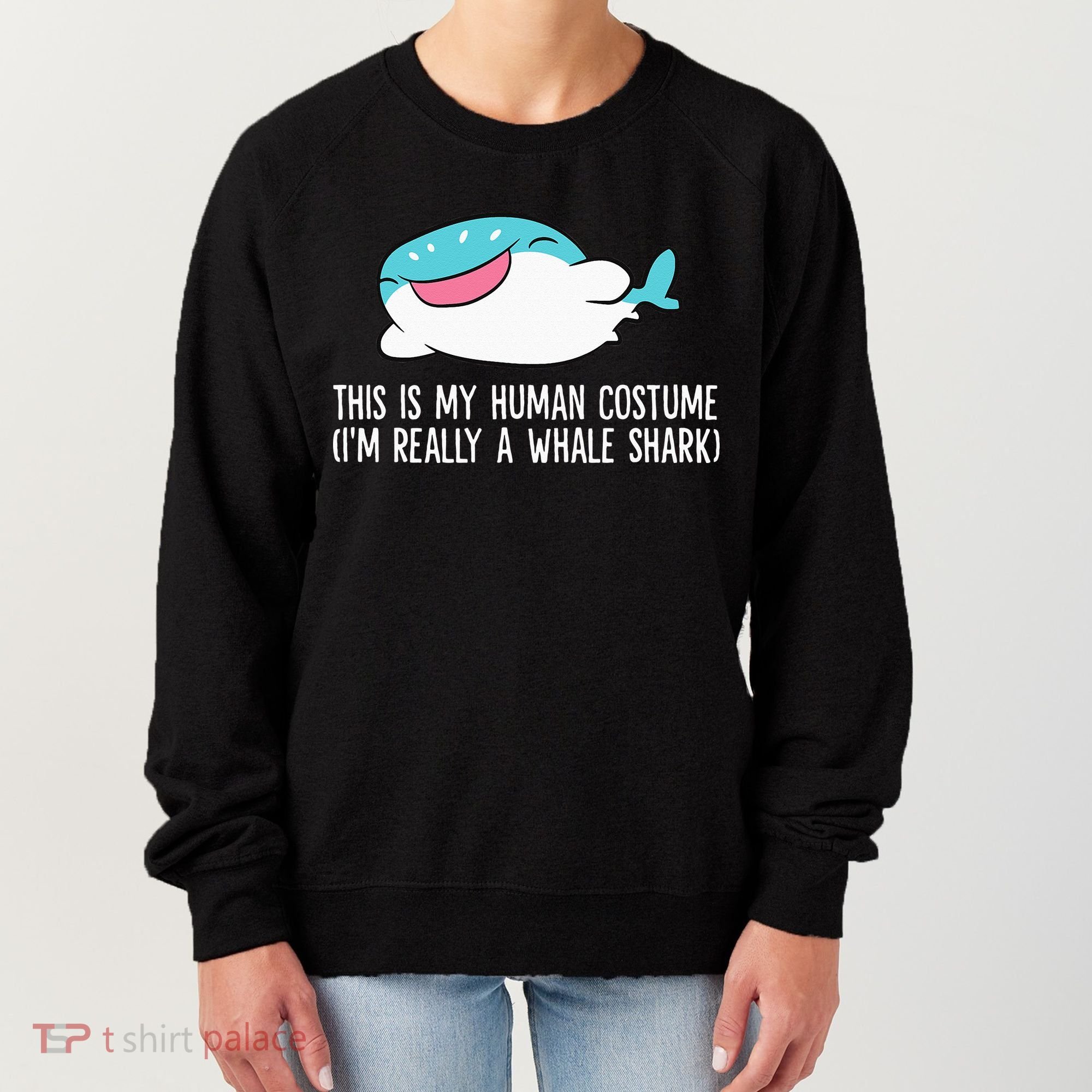 This Is My Human Costume I'm Really A Whale Shark Women's Sweatshirt