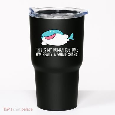 This Is My Human Costume I'm Really A Whale Shark Tumbler