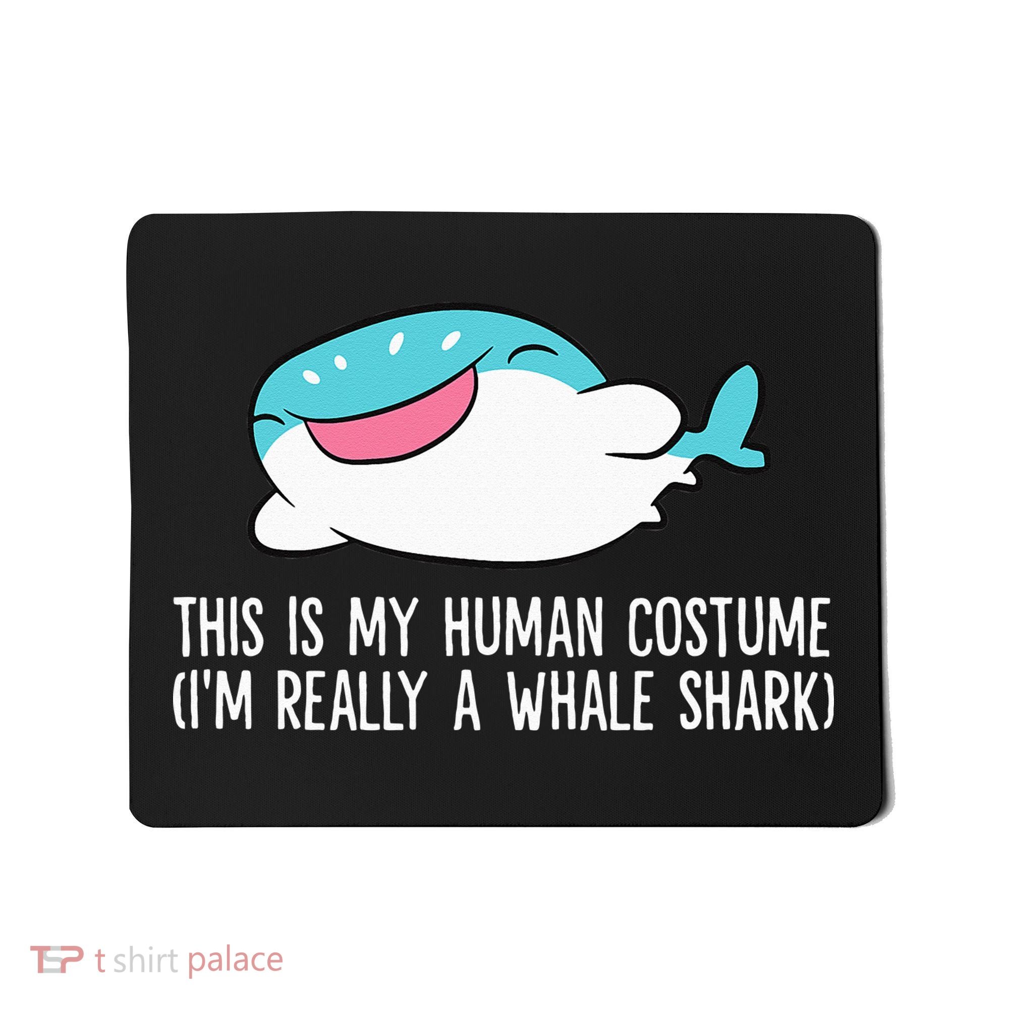 This Is My Human Costume I'm Really A Whale Shark Mousepad