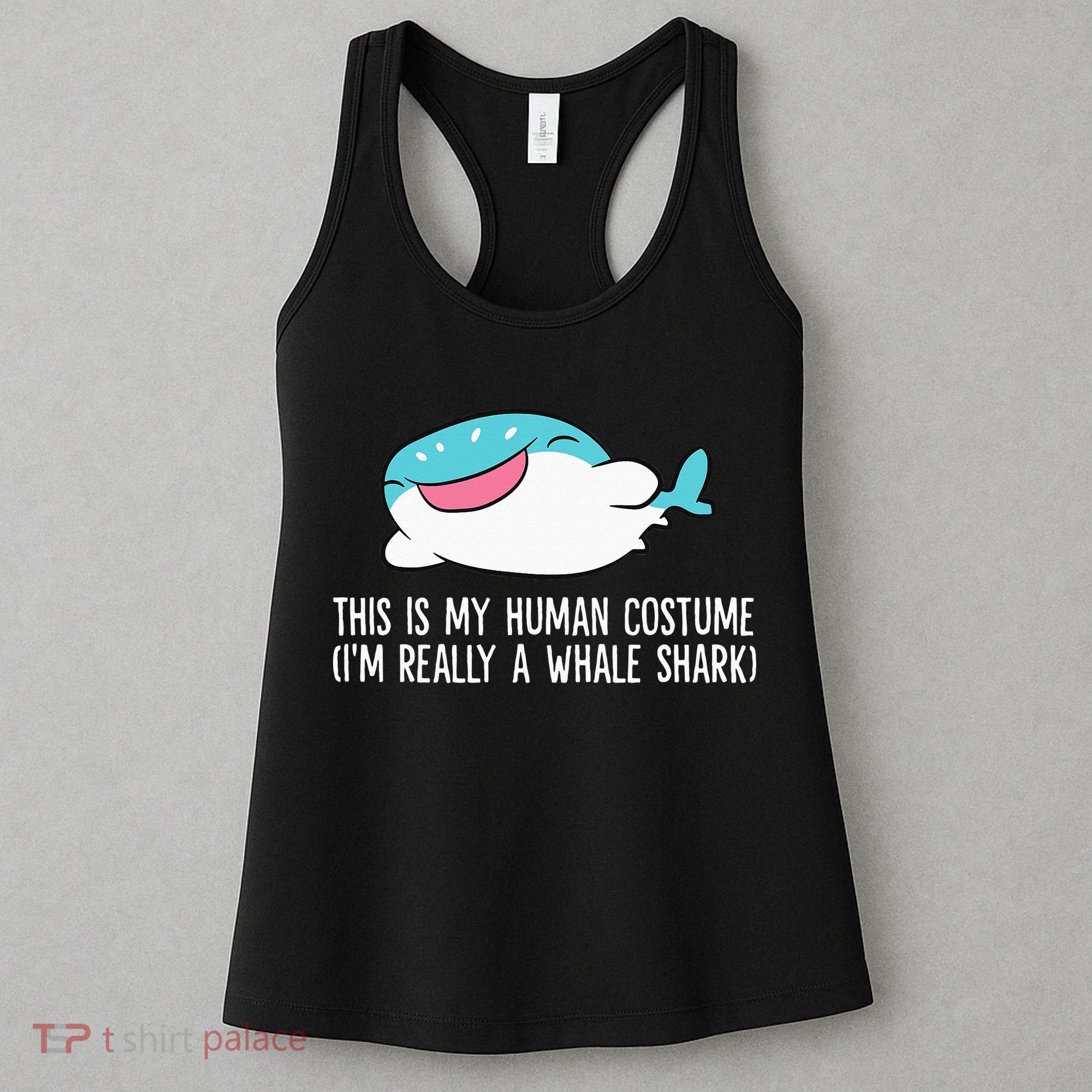This Is My Human Costume I'm Really A Whale Shark Women's Tank Top
