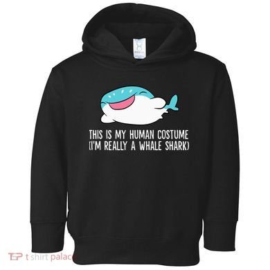 This Is My Human Costume I'm Really A Whale Shark Toddler Hoodie