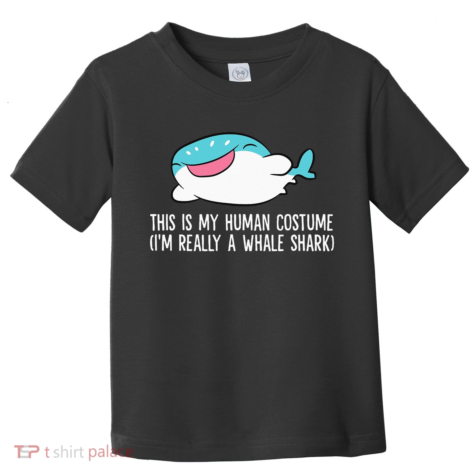 This Is My Human Costume I'm Really A Whale Shark Toddler T-Shirt