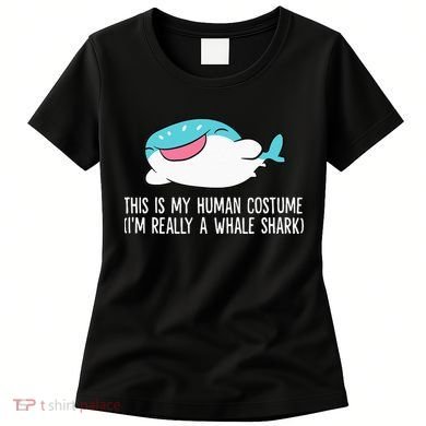 This Is My Human Costume I'm Really A Whale Shark Women's T-Shirt