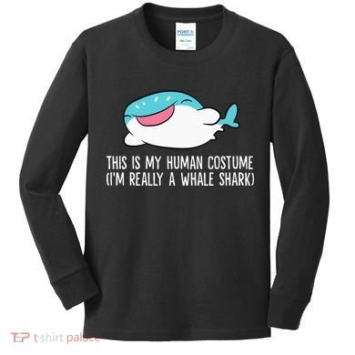 This Is My Human Costume I'm Really A Whale Shark Kids Long Sleeve Shirt