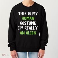 This Is My Human Costume Im Really An Alien Lazy Costume Women's Sweatshirt thumb 0
