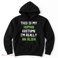 This Is My Human Costume Im Really An Alien Lazy Costume Hoodie thumb 0
