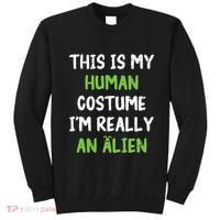 This Is My Human Costume Im Really An Alien Lazy Costume Sweatshirt thumb 0