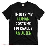 This Is My Human Costume Im Really An Alien Lazy Costume T-Shirt thumb 0