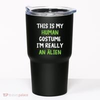 This Is My Human Costume Im Really An Alien Lazy Costume Tumbler thumb 0