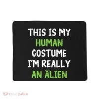 This Is My Human Costume Im Really An Alien Lazy Costume Mousepad thumb 0