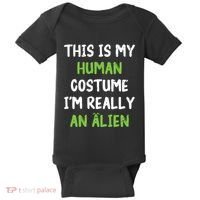 This Is My Human Costume Im Really An Alien Lazy Costume Baby Bodysuit thumb 0