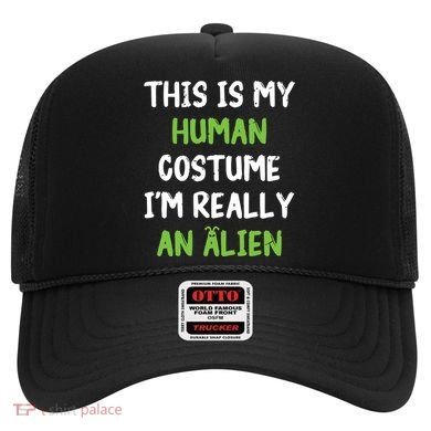 This Is My Human Costume Im Really An Alien Lazy Costume Hat
