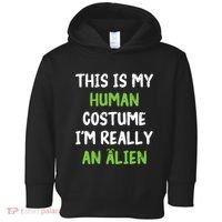This Is My Human Costume Im Really An Alien Lazy Costume Toddler Hoodie thumb 0