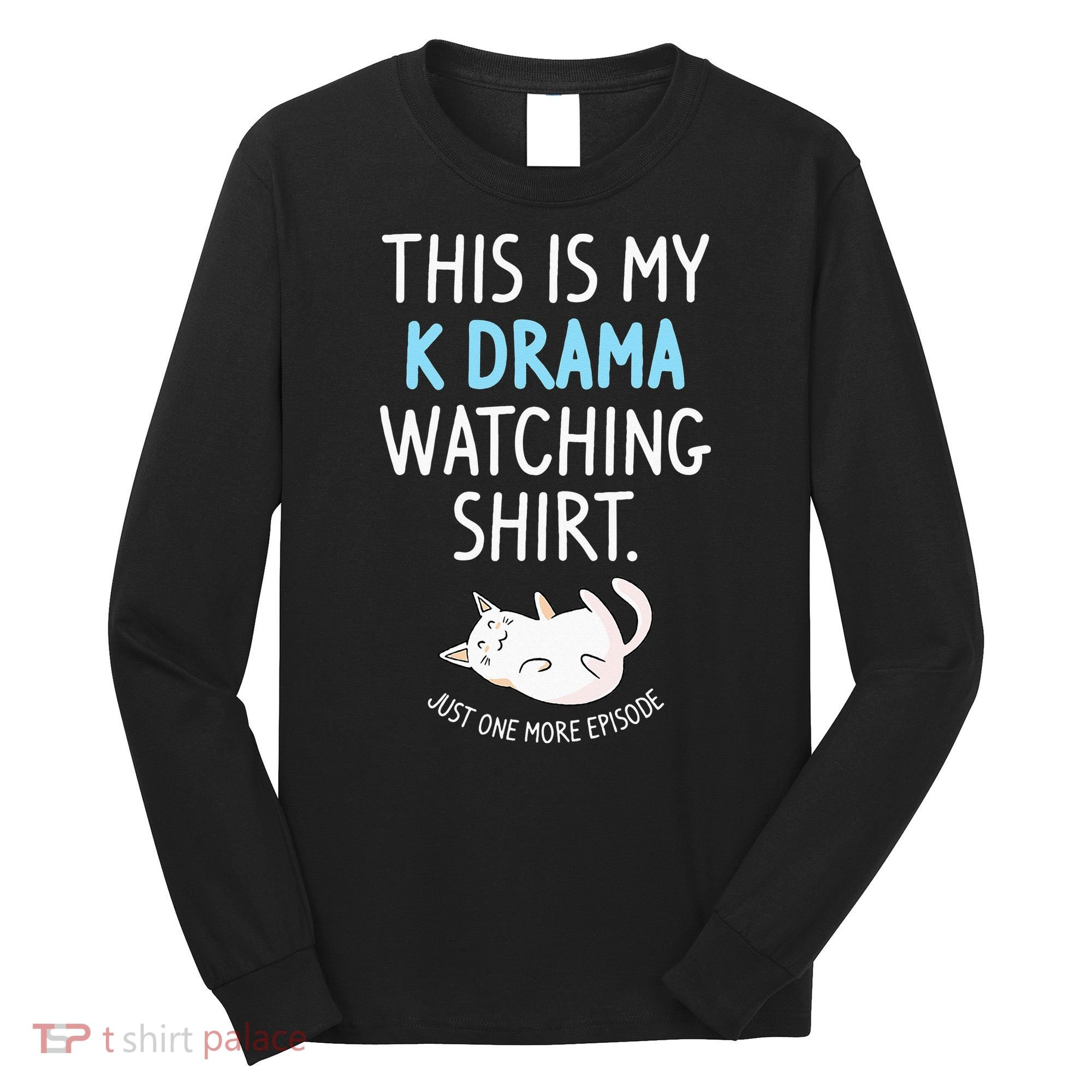 This Is My Kdrama Watching KDrama Korean Drama Lover Long Sleeve Shirt