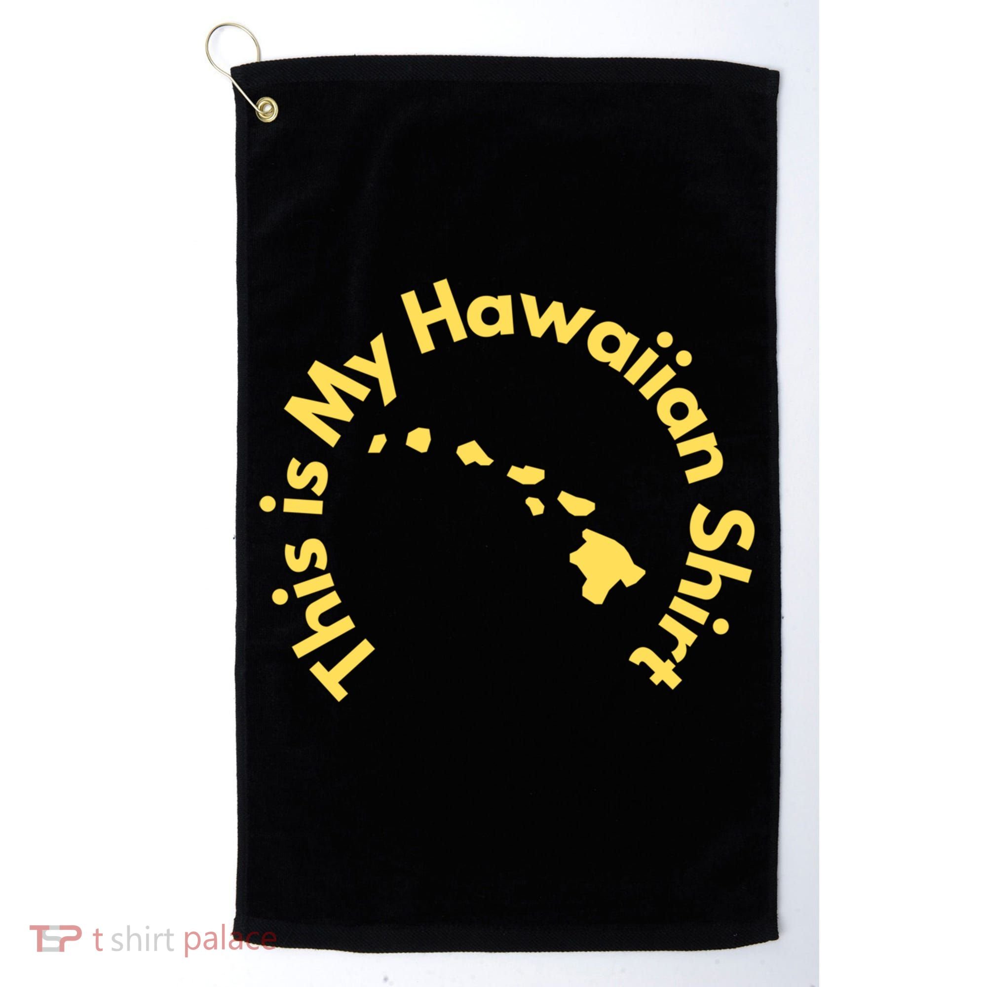 This Is My Hawaiian Island Meaningful Gift Golf Towel