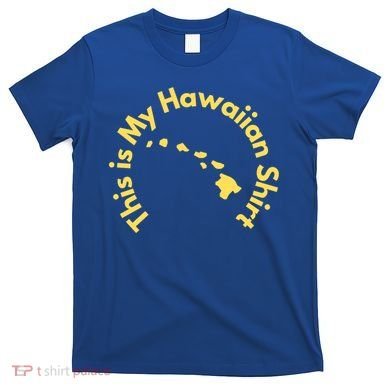 This Is My Hawaiian Island Meaningful Gift T-Shirt