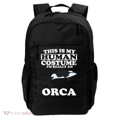 This Is My Human Costume I'm Really An Orca Whale Backpack