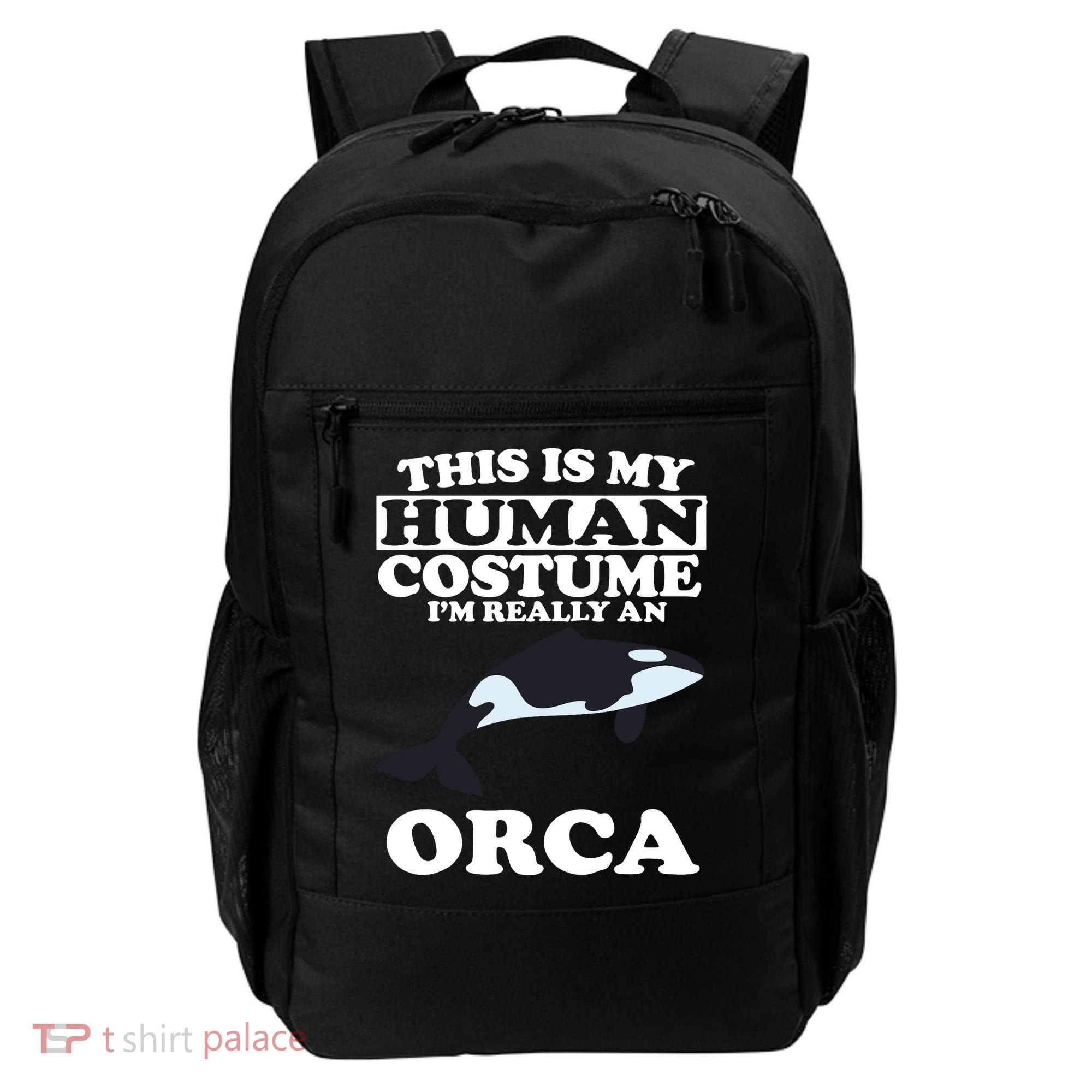 This Is My Human Costume I'm Really An Orca Whale Backpack