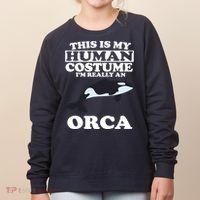 This Is My Human Costume I'm Really An Orca Whale Women's Sweatshirt thumb 0