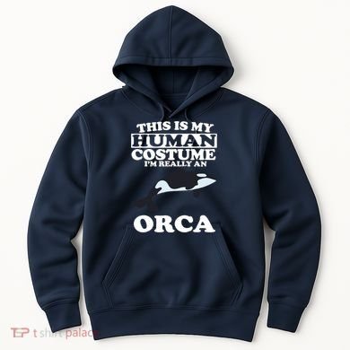 This Is My Human Costume I'm Really An Orca Whale Hoodie