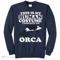 This Is My Human Costume I'm Really An Orca Whale Sweatshirt thumb 0