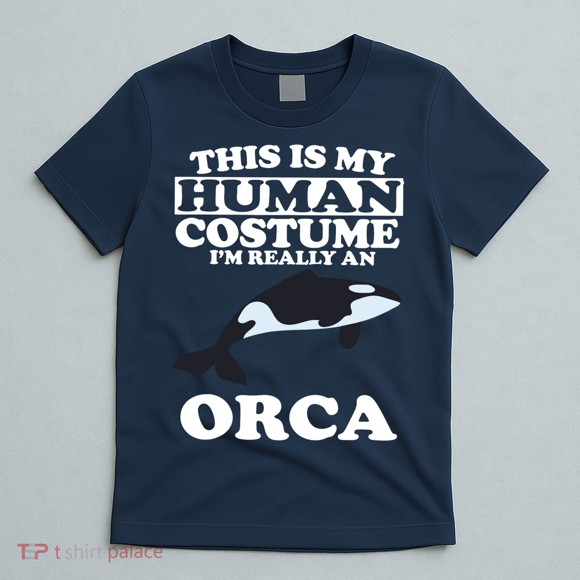 This Is My Human Costume I'm Really An Orca Whale T-Shirt