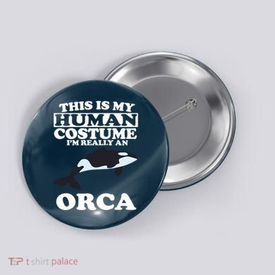 This Is My Human Costume I'm Really An Orca Whale Button