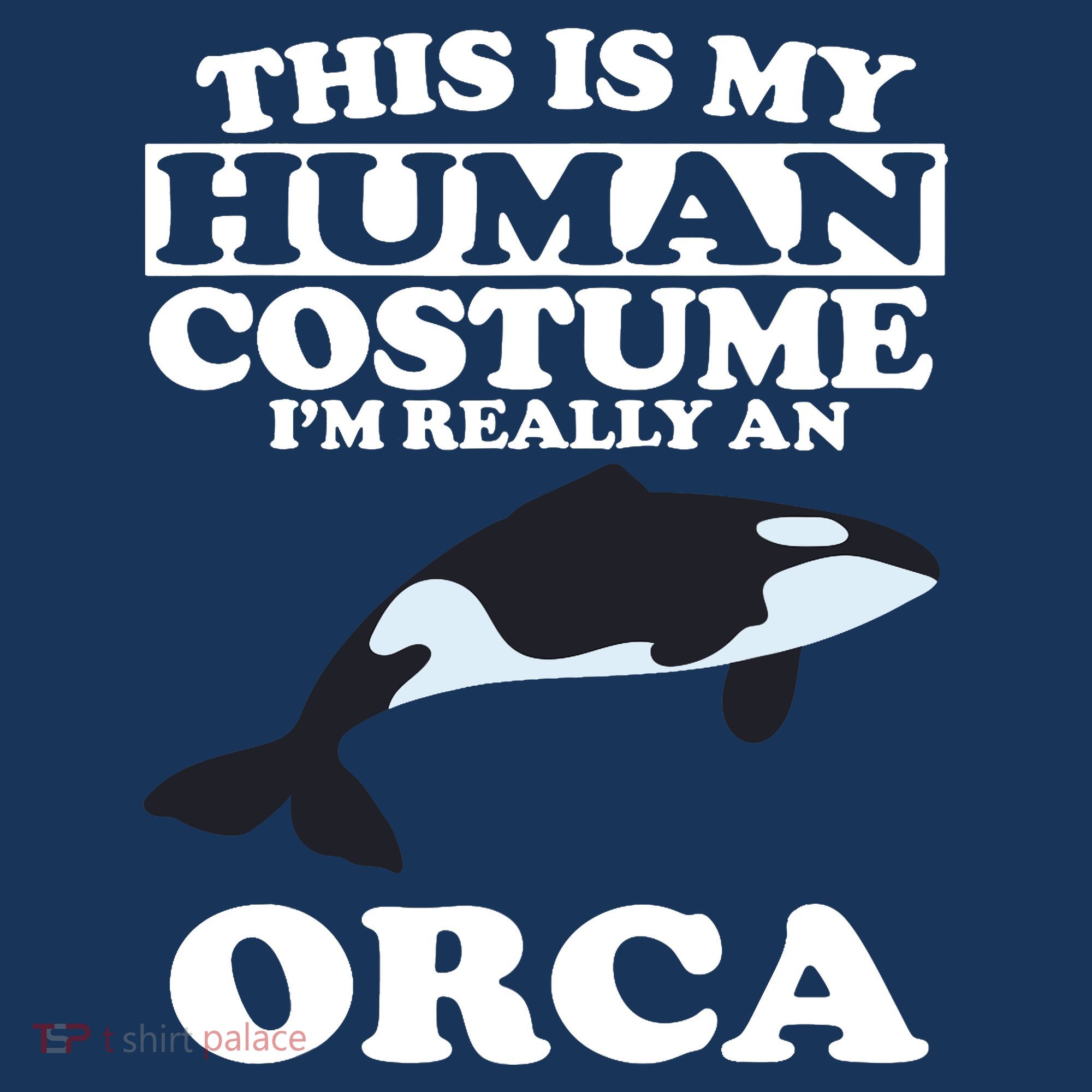 This Is My Human Costume I'm Really An Orca Whale Women's Hoodie