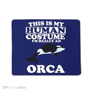 This Is My Human Costume I'm Really An Orca Whale Mousepad