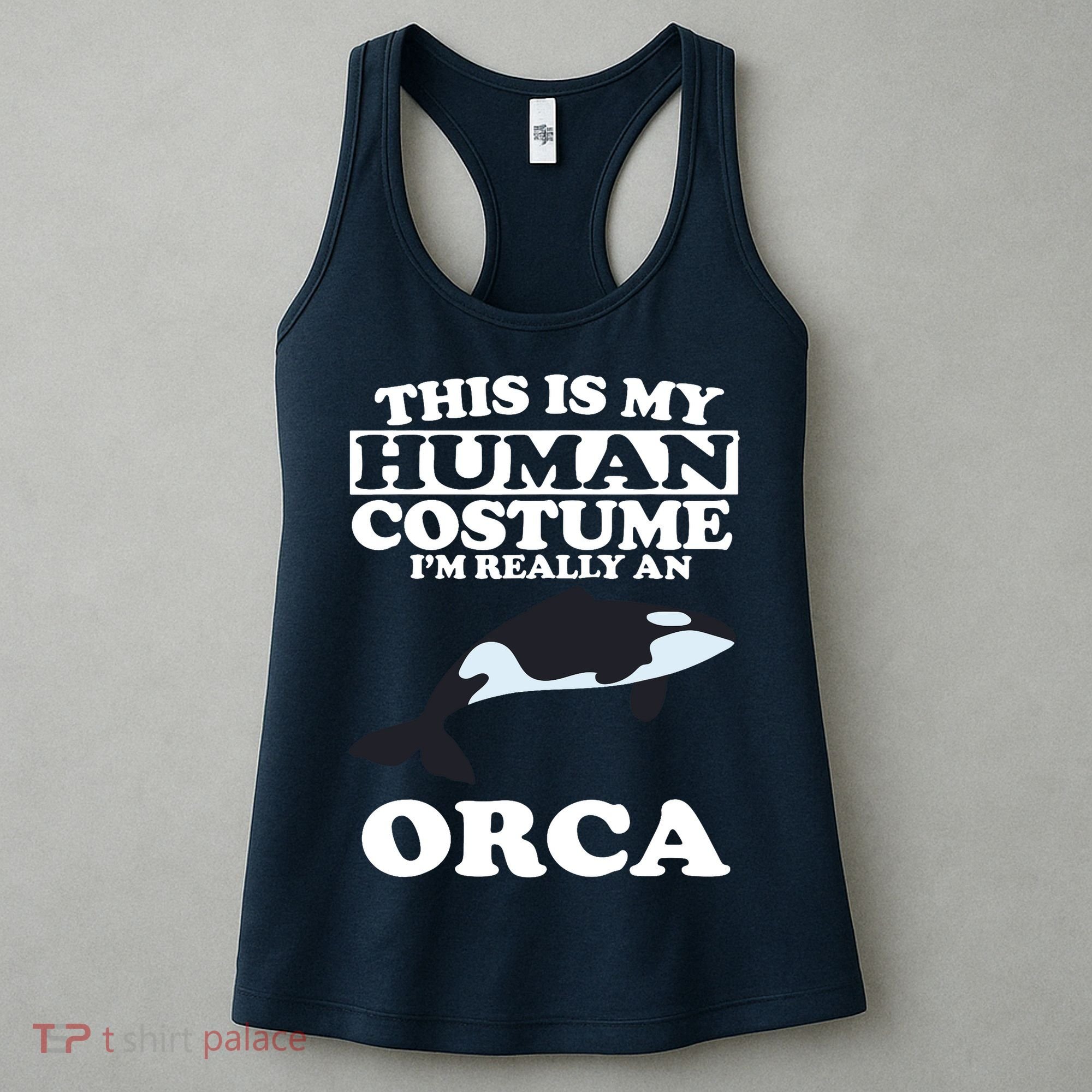 This Is My Human Costume I'm Really An Orca Whale Women's Tank Top