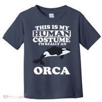 This Is My Human Costume I'm Really An Orca Whale Toddler T-Shirt thumb 0